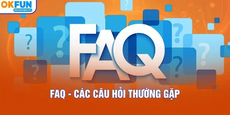 FAQ - Các câu hỏi thường gặp