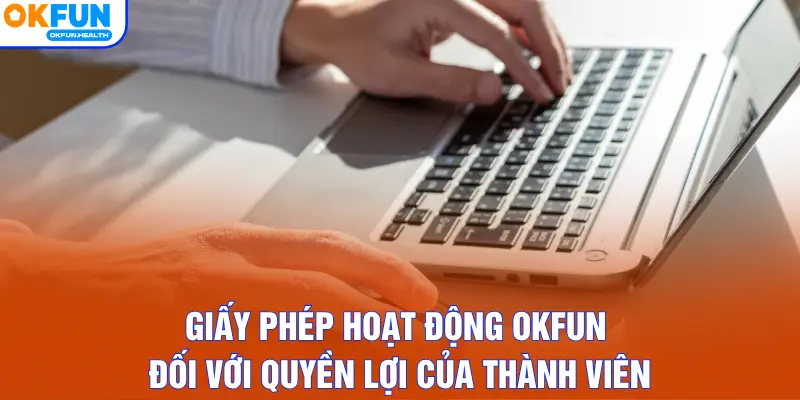 Giấy phép hoạt động OKFUN đối với quyền lợi của thành viên