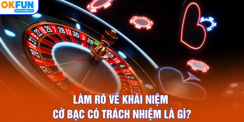Làm rõ về khái niệm cờ bạc có trách nhiệm là gì?